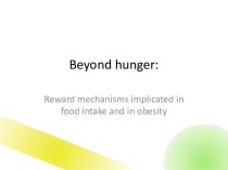 Beyond hunger. Reward mechanisms implicated in food intake and in obesity