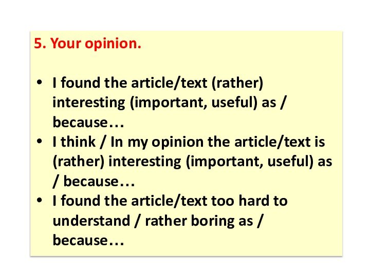 5. Your opinion.I found the article/text (rather) interesting (important, useful) as /