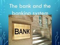 The bank and the banking system