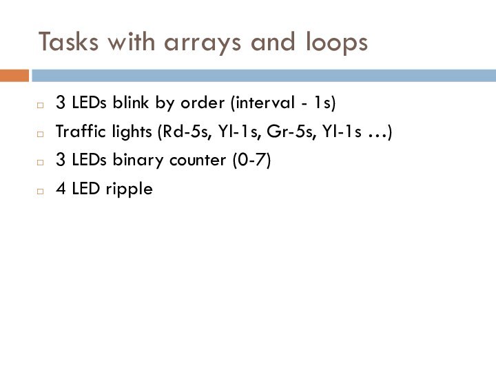 Tasks with arrays and loops3 LEDs blink by order (interval - 1s)Traffic