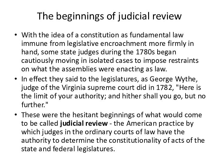 The beginnings of judicial reviewWith the idea of a constitution as fundamental