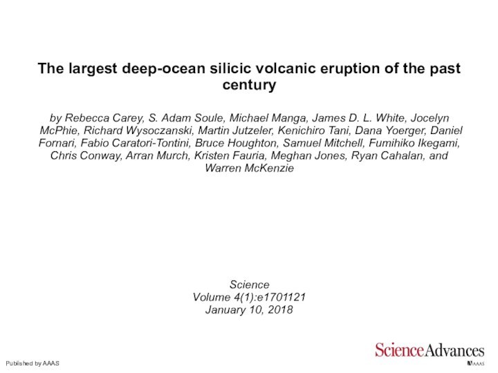The largest deep-ocean silicic volcanic eruption of the past centuryby Rebecca Carey,