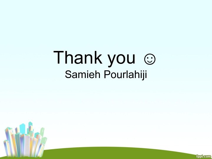 Thank you ☺  Samieh Pourlahiji