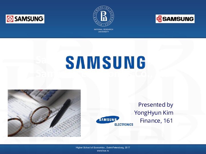 Samsung Electronics Co., Ltd Samsung Electronics Co., LtdPresented byYongHyun KimFinance, 161Higher School