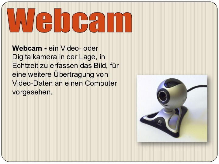 WebcamWebcam - ein Video- oder Digitalkamera in der Lage, in Echtzeit zu
