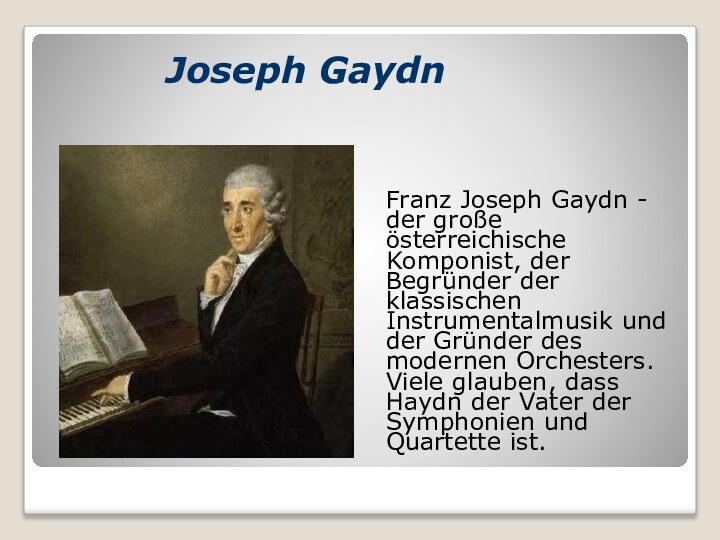 Joseph GaydnFranz Joseph Gaydn - der große österreichische Komponist, der Begründer der