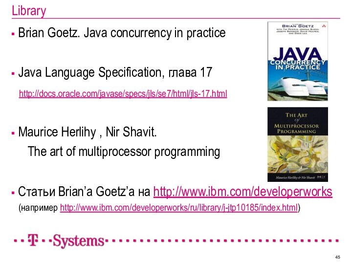 LibraryBrian Goetz. Java concurrency in practiceJava Language Specification, глава 17  http://docs.oracle.com/javase/specs/jls/se7/html/jls-17.htmlMaurice