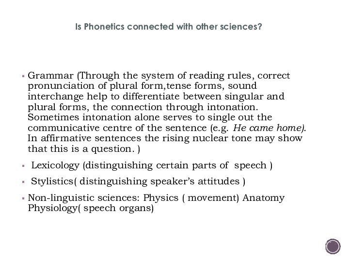 Is Phonetics connected with other sciences?Grammar (Through the system of reading rules,