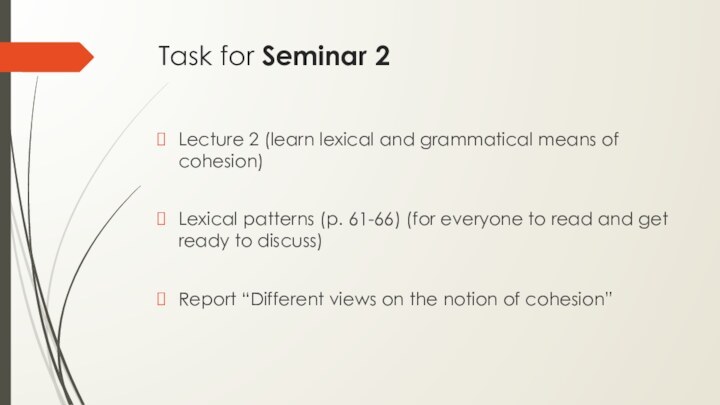 Task for Seminar 2Lecture 2 (learn lexical and grammatical means of cohesion)Lexical