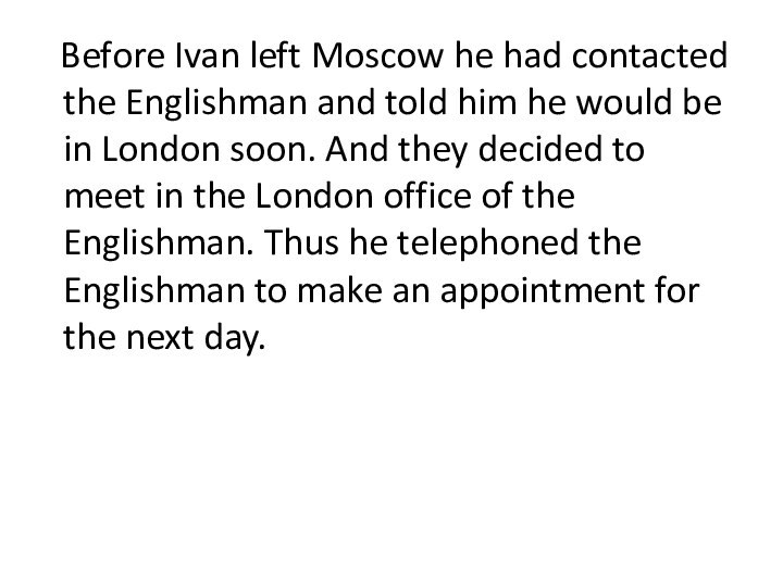 Before Ivan left Moscow he had contacted the Englishman and