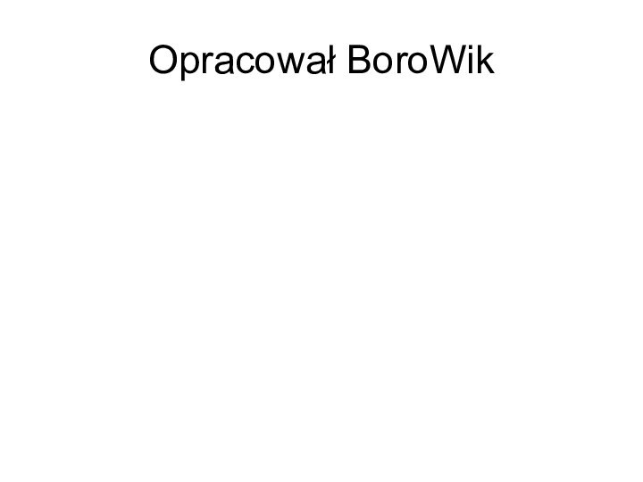 Opracował BoroWik