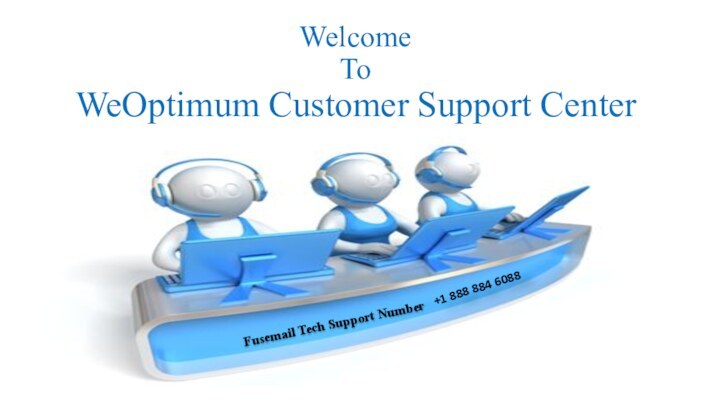 Welcome To WeOptimum Customer Support CenterFusemail Tech Support Number  +1 888 884 6088