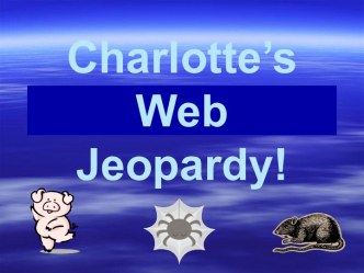 Charlotte’s Web Jeopardy