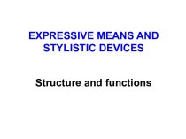 Expressive means and stylistic devices. Structure and functions