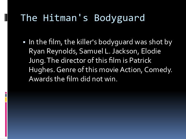 The Hitman's BodyguardIn the film, the killer's bodyguard was shot by Ryan