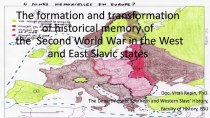 The formation and transformation of historical memory of the Second World War in the West and East Slavic states