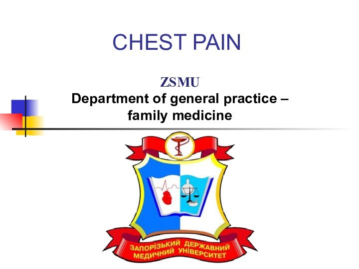 CHEST PAINZSMUDepartment of general practice – family medicine