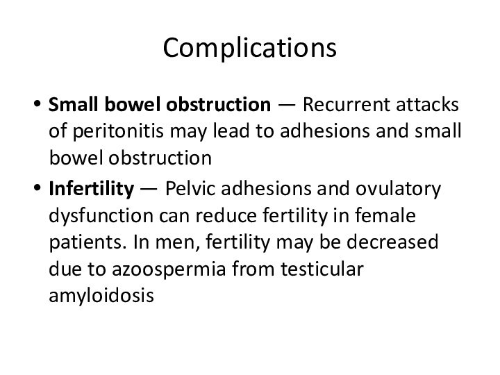 ComplicationsSmall bowel obstruction — Recurrent attacks of peritonitis may lead to adhesions and small