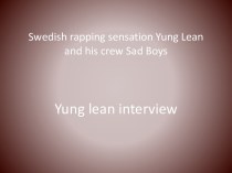 Swedish rapping sensation Yung Lean and his crew Sad Boys