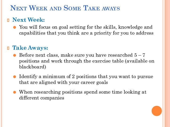 Next Week and Some Take awaysNext Week:You will focus on goal setting