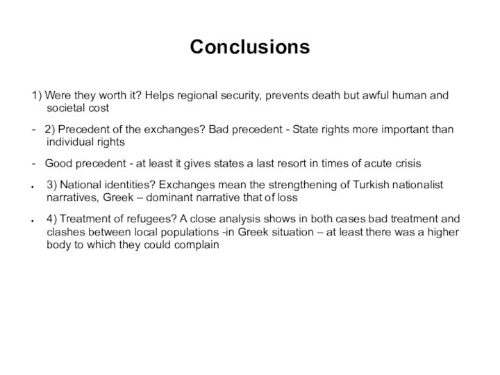 Conclusions1) Were they worth it? Helps regional security, prevents death but awful