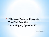 Air New Zealand Presents: The Kiwi Sceptics. Lara Bingle, Episode 5