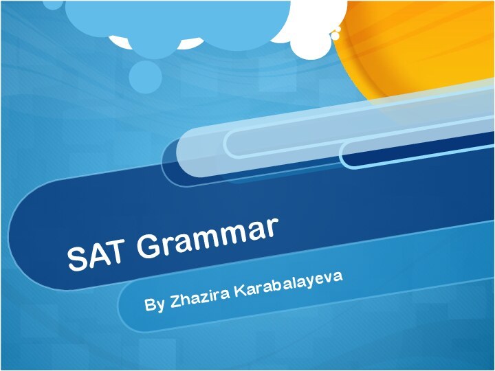 SAT GrammarBy Zhazira Karabalayeva