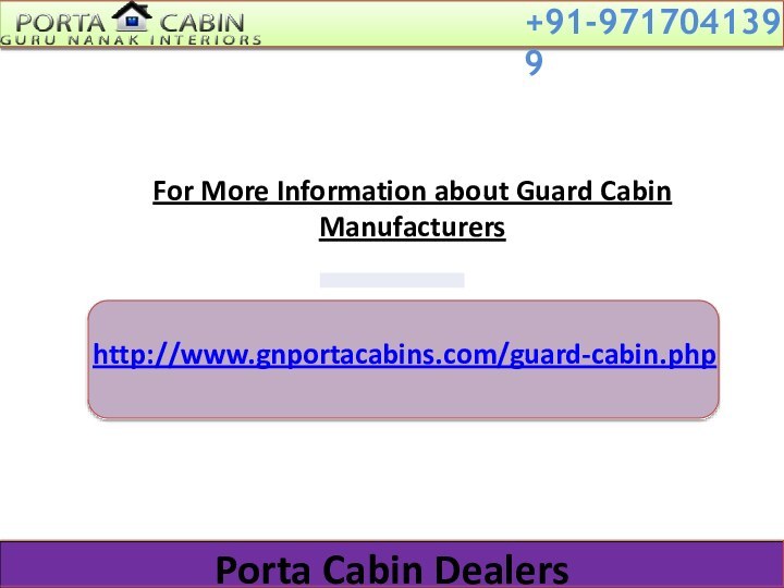 For More Information about Guard Cabin Manufacturers800-589-0948http://www.gnportacabins.com/guard-cabin.php +91-9717041399Porta Cabin Dealers