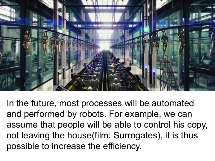 In the future, most processes will be automated and performed by robots.