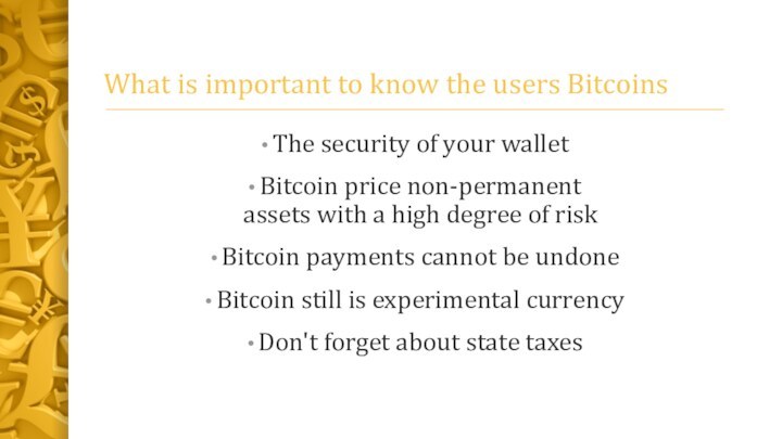 What is important to know the users BitcoinsThe security of your walletBitcoin