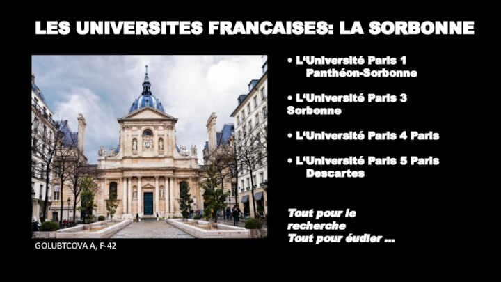 LES UNIVERSITES FRANCAISES: LA SORBONNEGOLUBTCOVA A, F-42• L‘Université Paris 1Panthéon-Sorbonne• L‘Université Paris