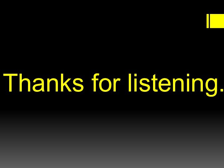 Thanks for listening.