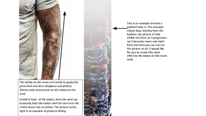 The tattoo on the mans arm needs to gradually grow faint and