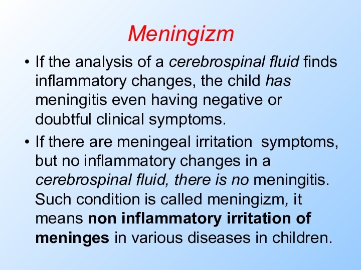 MeningizmIf the analysis of a cerebrospinal fluid finds inflammatory changes, the child