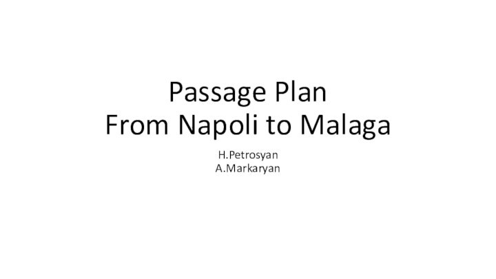Passage Plan From Napoli to MalagaH.Petrosyan A.Markaryan