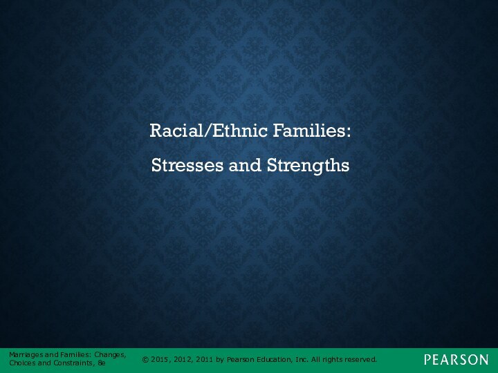 Racial/Ethnic Families:Stresses and Strengths