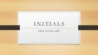 I.n.i.t.i.a.l.s. First letter game. Rule