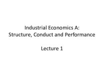 Industrial Economics A: Structure, Conduct and Performance ( lecture 1 )