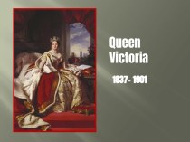 Queen Victoria 1837- 1901