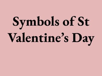Symbols of St Valentine’s Day