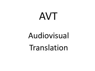 AVT. Audiovisual Translation