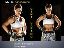 My idol-Gina Carano