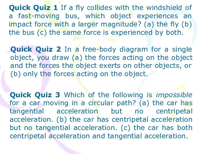 Quick Quiz 3 Which of the following is impossible for a car