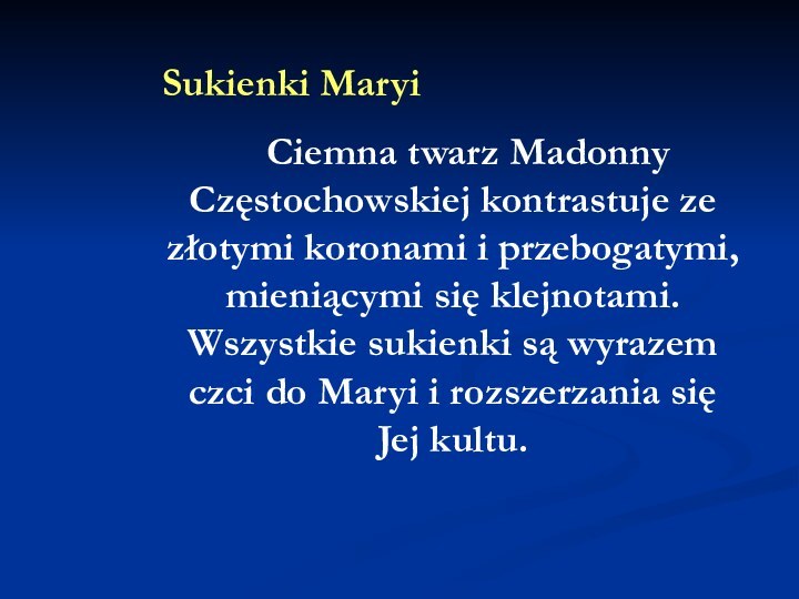 Sukienki Maryi  Ciemna twarz Madonny Częstochowskiej kontrastuje ze złotymi koronami i