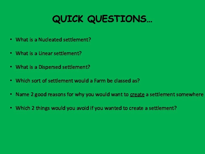 QUICK QUESTIONS…What is a Nucleated settlement?What is a Linear settlement?What is a