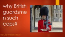why British guardsmen such caps?