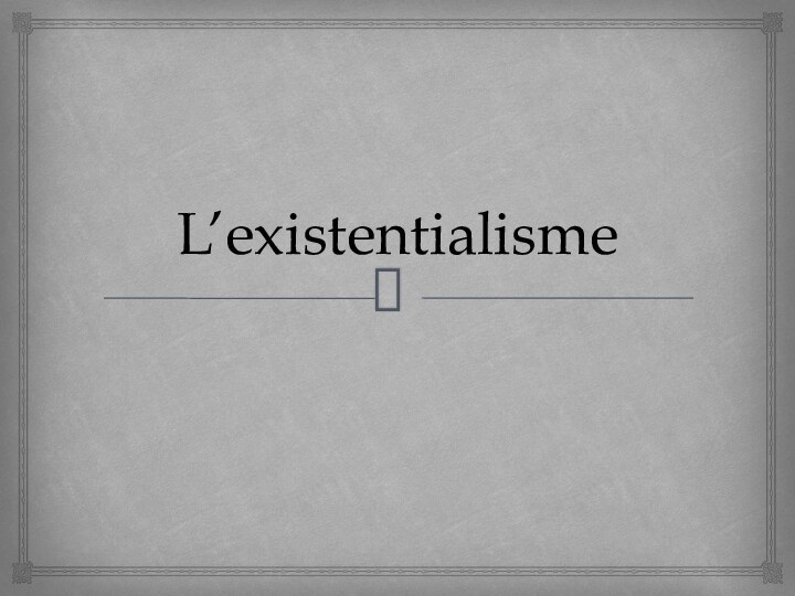 L’existentialisme