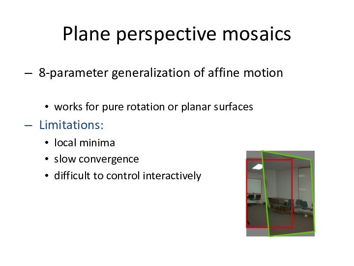 Plane perspective mosaics8-parameter generalization of affine motionworks for pure rotation or planar