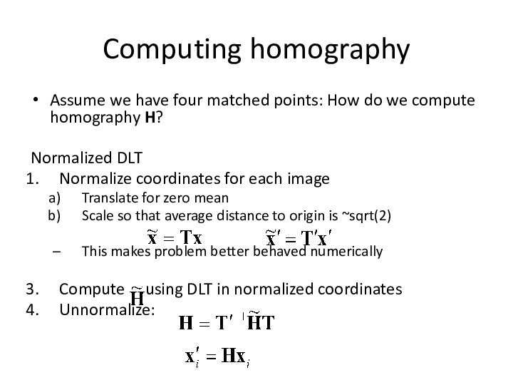 Computing homographyAssume we have four matched points: How do we compute homography