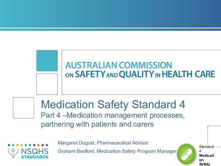 Medication Safety Standard 4 Part 4 –Medication management processes, partnering with patients